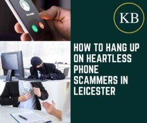 How to Hang Up on Heartless Phone Scammers in Leicester