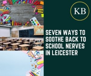 Seven Ways to Soothe Back to School Nerves in Leicester