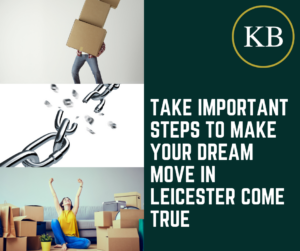 Take important steps to make your dream move in Leicester come true