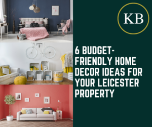 6 Budget-Friendly Home Decor Ideas for Your Leicester Property