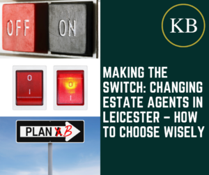 Making the Switch: Changing Estate Agents in Leicester – How to Choose Wisely