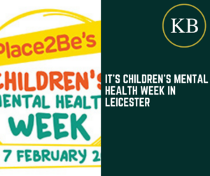 It’s Children’s Mental Health Week in Leicester