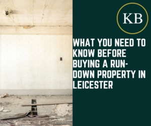 What You Need to Know Before Buying a Run-Down Property in Leicester