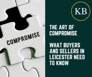 The Art of Compromise – What Buyers and Sellers in Leicester Need to Know