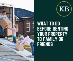 What to Do Before Renting Your Property to Family or Friends
