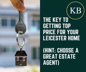 The Key to Getting Top Price for Your Leicester Home (Hint: Choose a Great Estate Agent)