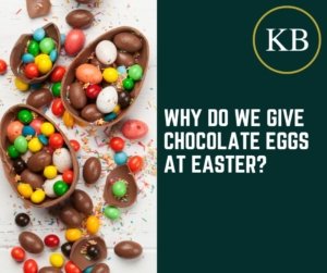 Why Do We Give Chocolate Eggs at Easter?