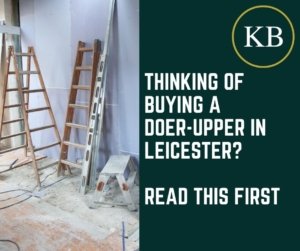 Thinking of Buying a Doer-Upper in Leicester? Read This First