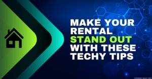 Make Your Rental Stand Out with These Techy Tips