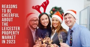 Reasons to be Cheerful about the Leicester Property Market in 2023