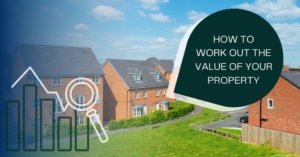 How to Work Out the Value of Your LEICESTER Property