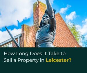 How Long Does It Take to Sell a Property in Leicester?