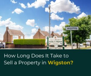 How Long Does It Take to Sell a Property in Wigston?